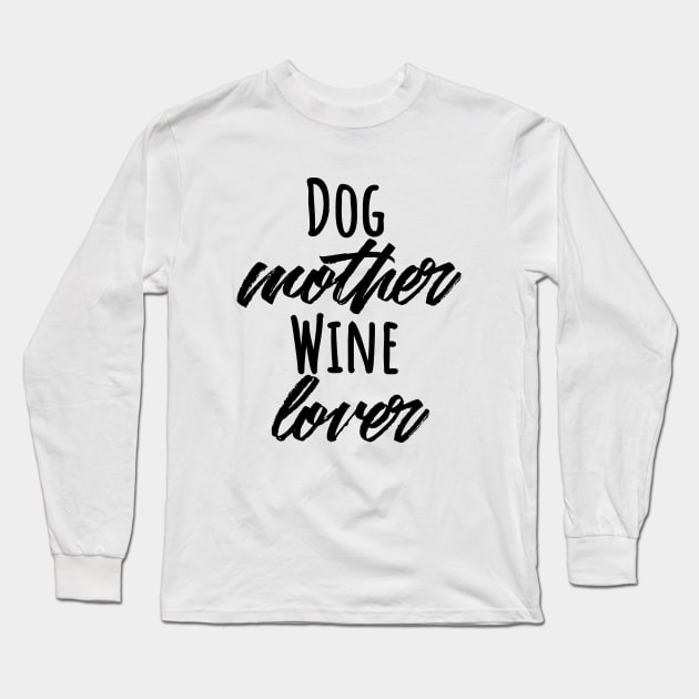 Dog mother wine lover T-shirt Long Sleeve T-Shirt by RedYolk